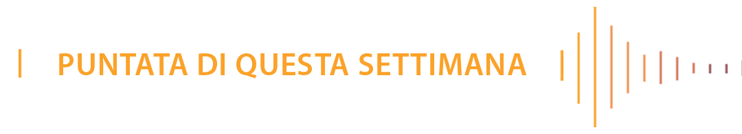 Puntata di questa Settimana