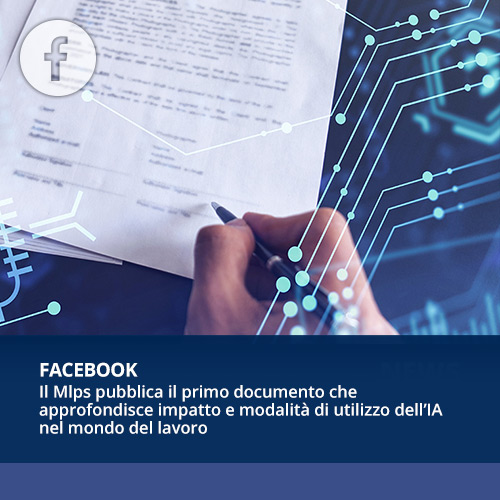 Facebook – Il Mlps pubblica il primo documento che approfondisce impatto e modalità di utilizzo dell’IA nel mondo del lavoro